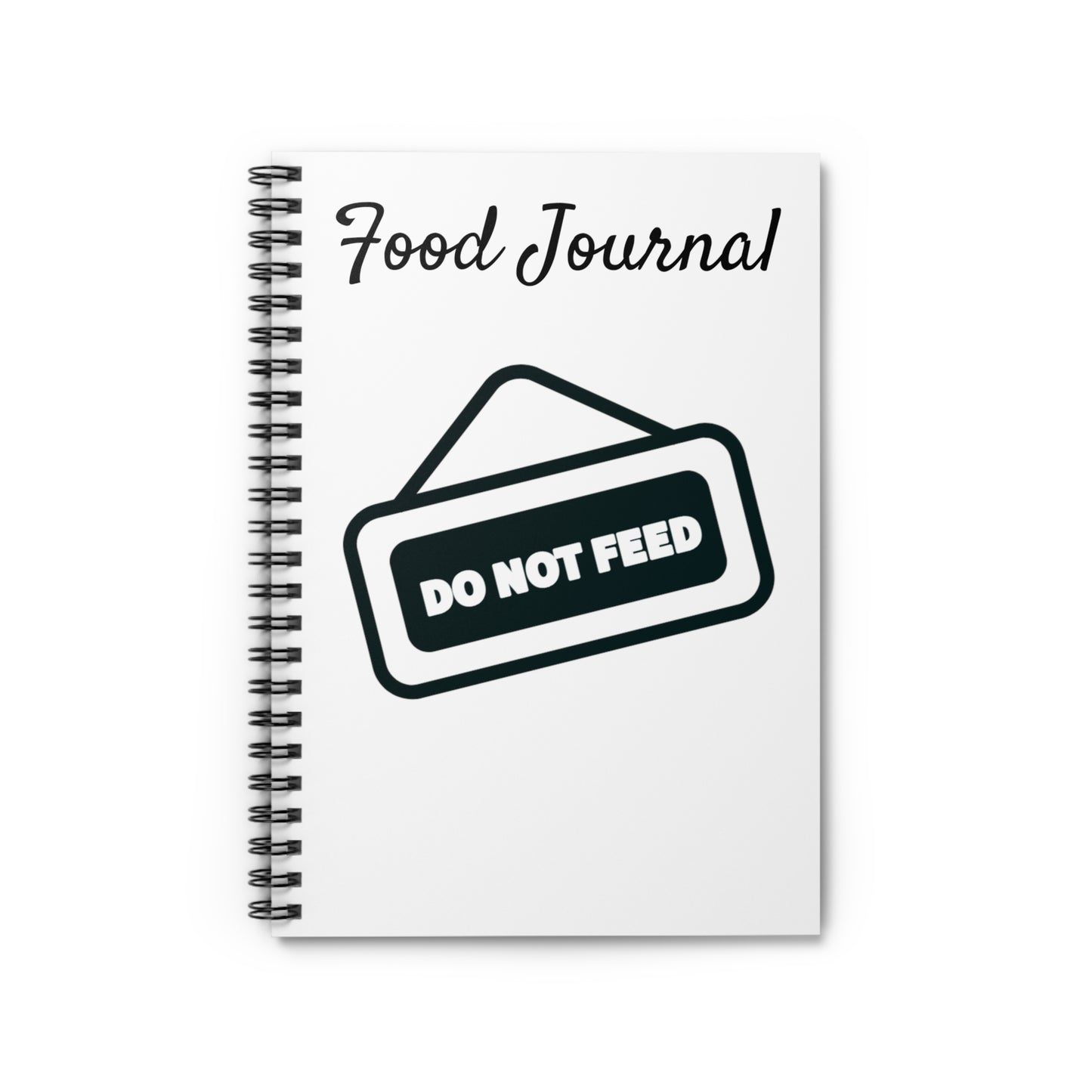 Do Not Feed Food Journal Notebook - Ruled Line